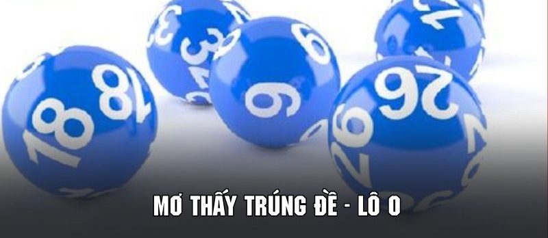 Mơ Thấy Trúng Đề - Giải Mã Điềm Báo Huyền Bí Cùng 78WIN 6 Giải đáp khi chiêm bao thấy trúng lô số 0 cùng 78WIN